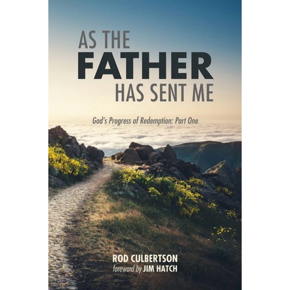 As the Father Has Sent Me: God's Progress of Redemption: Part One, (Hardcover)