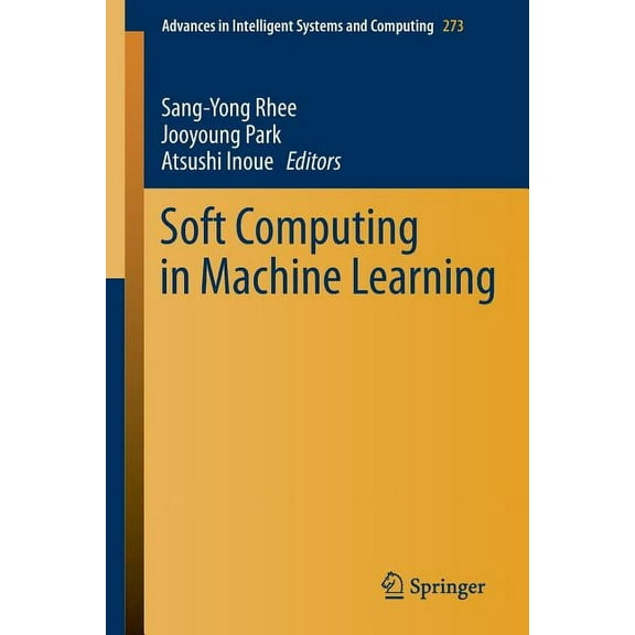 Advances in Intelligent Systems and Comp Soft Computing in Machine Learning, Book 273, (Paperback)
