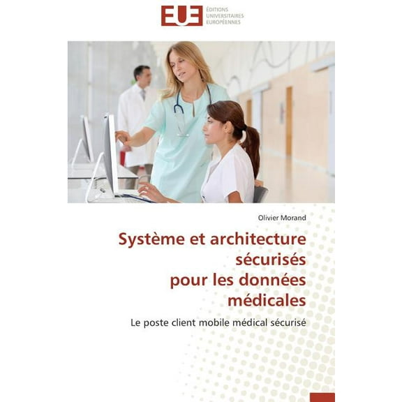 Omn.Univ.Europ.: Système Et Architecture Sécurisés Pour Les Données Médicales (Paperback)