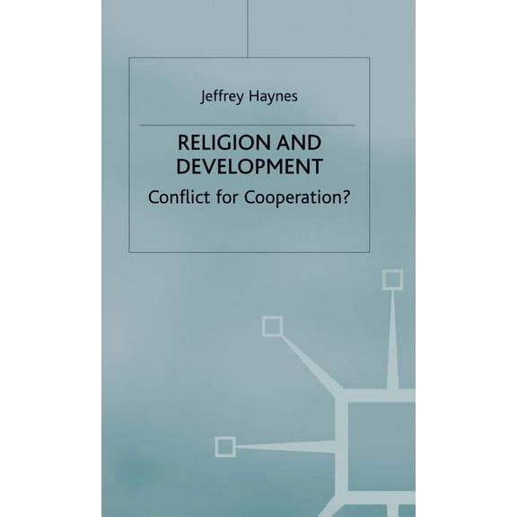 Religion and Development: Conflict or Cooperation?, (Hardcover)