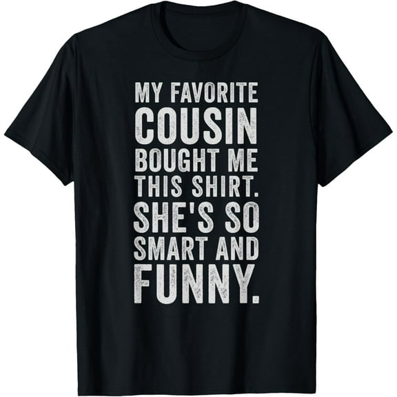 My Favorite Cousin Bought Me This Funny Cousins T-Shirt