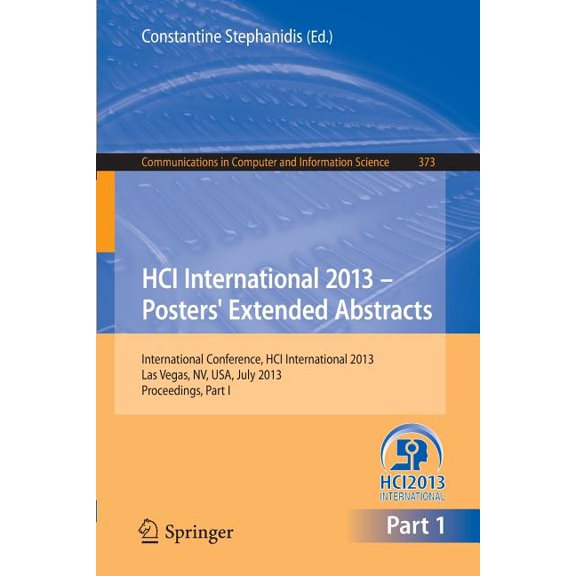 Communications in Computer and Informati Hci International 2013 - Posters' Extended Abstracts: International Conference, Hci International 2013, Las Vegas, Nv, U, Book 373, (Paperback)