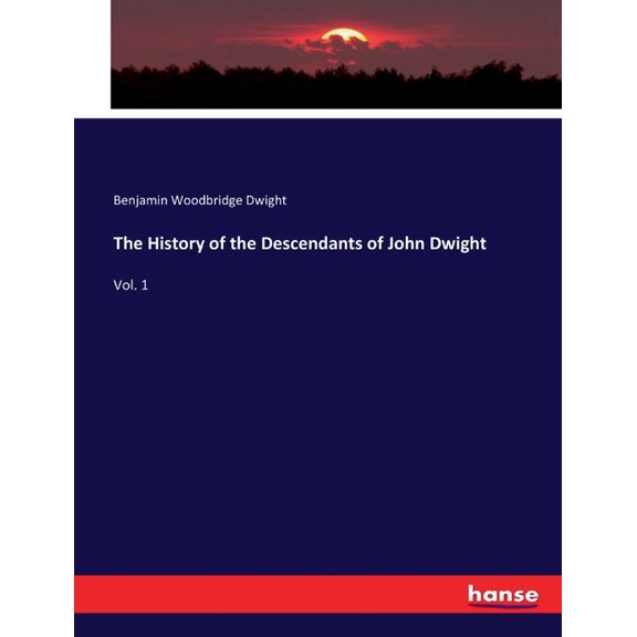 The History of the Descendants of John Dwight: Vol. 1, (Paperback)