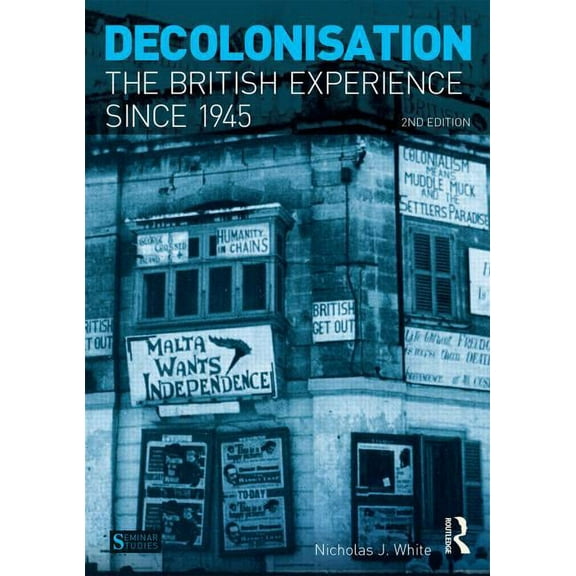 Seminar Studies Decolonisation: The British Experience since 1945, (Paperback)