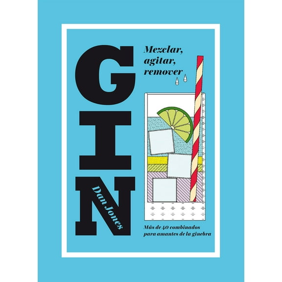 Gin: Mezclar, agitar, remover : Más de 40 combinados para amantes de la ginebra (Hardcover)