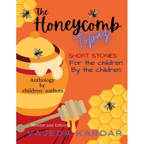 The Honeycomb Topaz: Short Stories: For the children by the children, (Paperback)