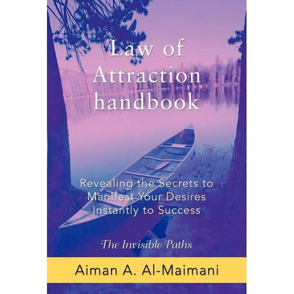 Law of Attraction Handbook: Revealing the Secrets to Manifest Your Desires Instantly to Success (Hardcover)