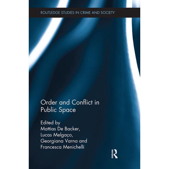 Routledge Studies in Crime and Society Order and Conflict in Public Space, (Paperback)
