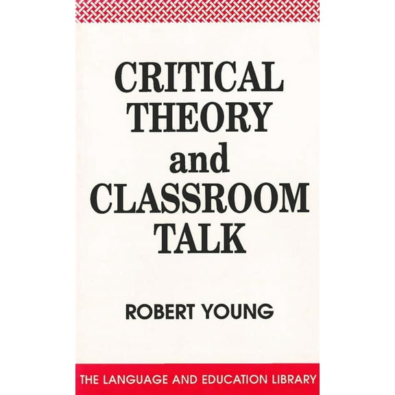 Language and Education Library Critical Theory and Classroom Talk, Book 2, (Paperback)
