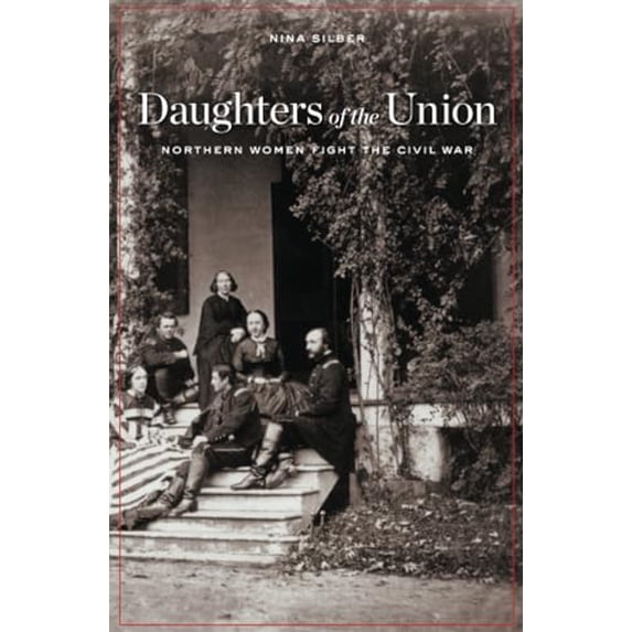 Pre-Owned Daughters of the Union: Northern Women Fight the Civil War (Paperback) 0674060482 9780674060487