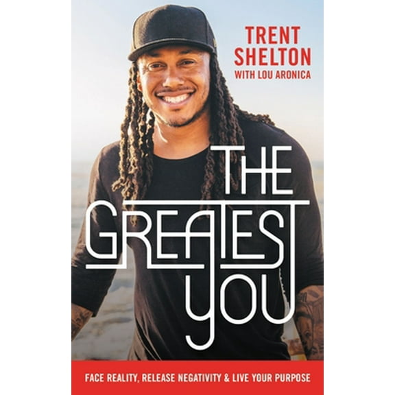 Pre-Owned The Greatest You: Face Reality, Release Negativity, and Live Your Purpose (Hardcover) 1400207932 9781400207930