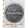 The Works: Anatomy of a City [Hardcover - Used]