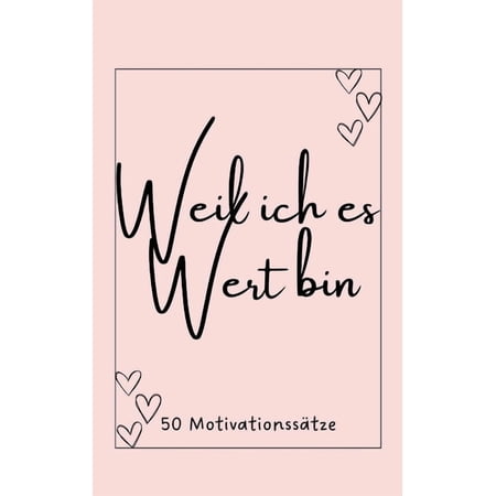 Weil ich es Wert bin!: 50 Motivationssätze für dich! (Paperback)