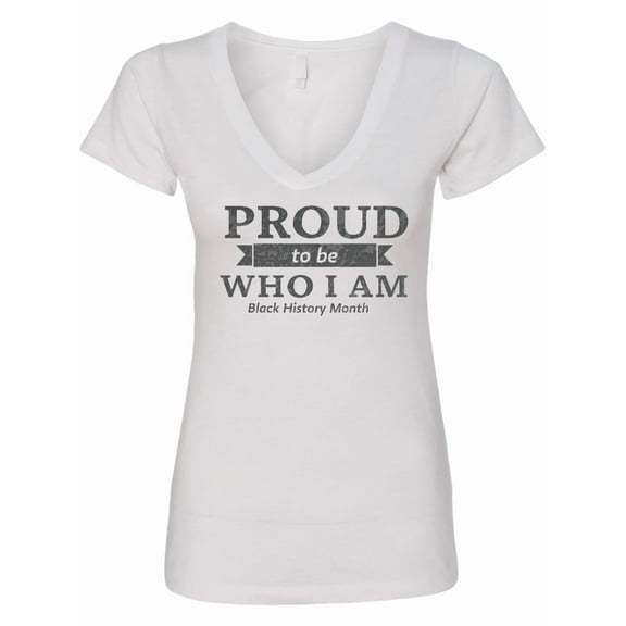Inktastic Proud to Be Who I Am Black History Month Women's V-Neck T-Shirt