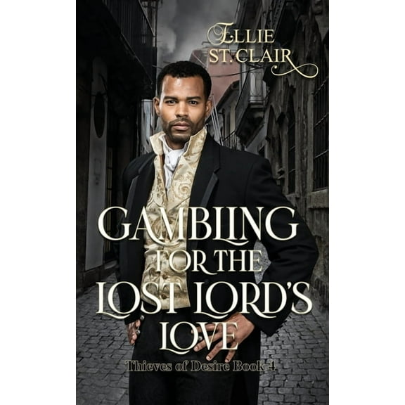Thieves of Desire Gambling for the Lost Lord's Love: A Historical Regency Romance, Book 4, (Paperback)