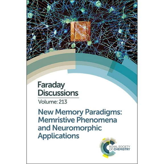 Faraday Discussions New Memory Paradigms: Memristive Phenomena and Neuromorphic Applications: Faraday Discussion 213, Book 213, (Hardcover)
