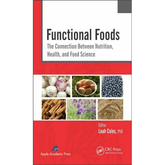 Functional Foods: The Connection Between Nutrition, Health, and Food Science, (Hardcover)