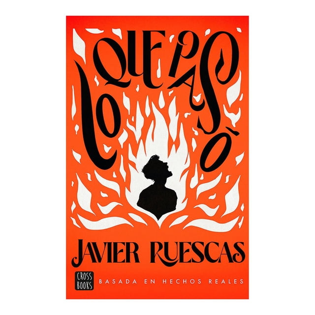 Libro Lo Que Paso Tapa Blanda, Autor Javier Ruescas, Editorial Crossbooks Mexico