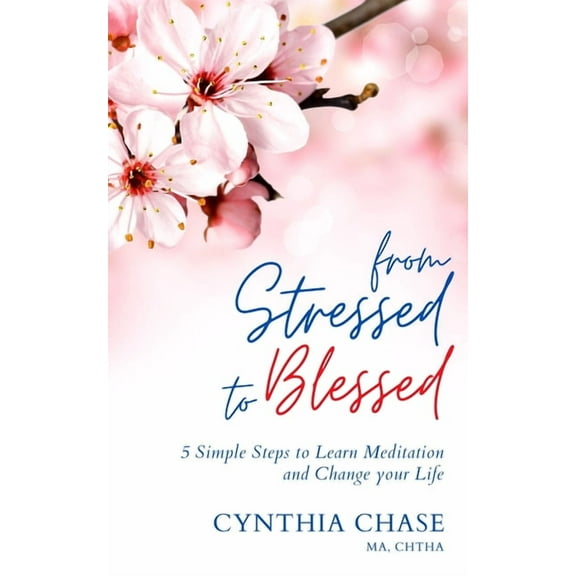 From Stressed to Blessed: 5 Simple Steps to Learn Meditation and Change Your Life, (Paperback)