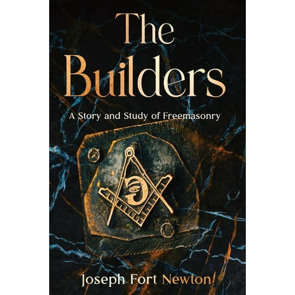 The Builders: A Story and Study of Freemasonry, (Paperback)