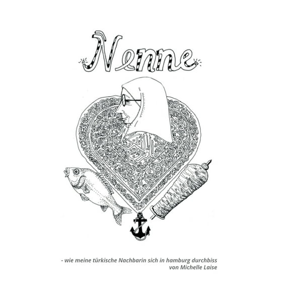 Nenne : - wie meine türkische Nachbarin sich in Hamburg durchbiss (Paperback)