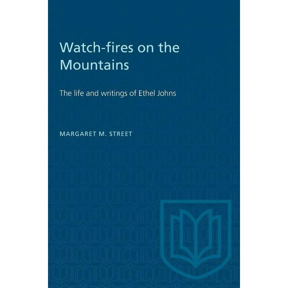 Heritage: Watch-fires on the Mountains: The life and writings of Ethel Johns (Paperback)