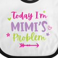 thumbnail image 4 of Inktastic Child Funny Today Im Mimis Problem Girls Baby Bib, 4 of 4