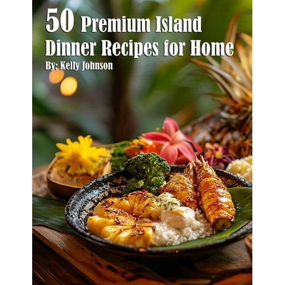 50 Premium Island Dinner Recipes for Home, (Paperback)