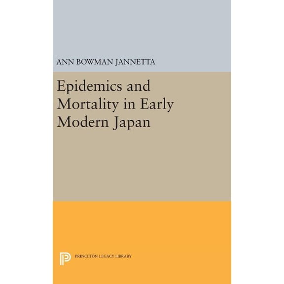 Princeton Legacy Library Epidemics and Mortality in Early Modern Japan, Book 485, (Hardcover)