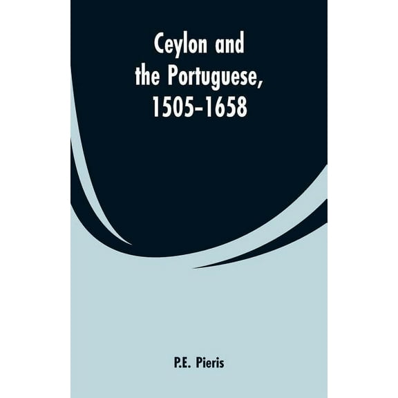 Ceylon and the Portuguese, 1505-1658, (Paperback)