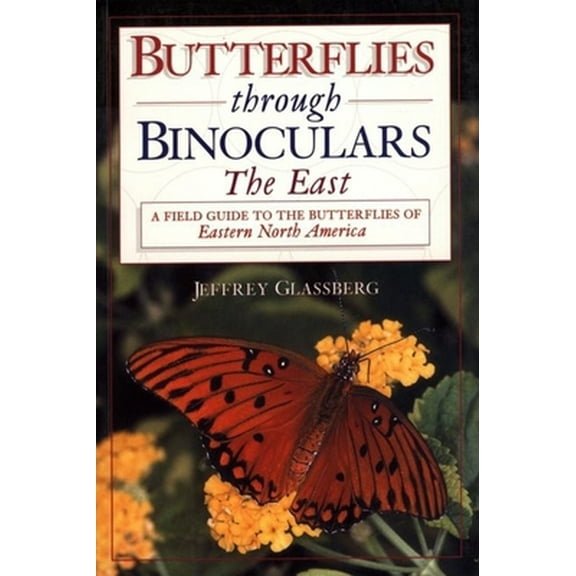 Pre-Owned Butterflies Through Binoculars: The Easta Field Guide to the Butterflies of Eastern North America (Paperback) 0195106687 9780195106688