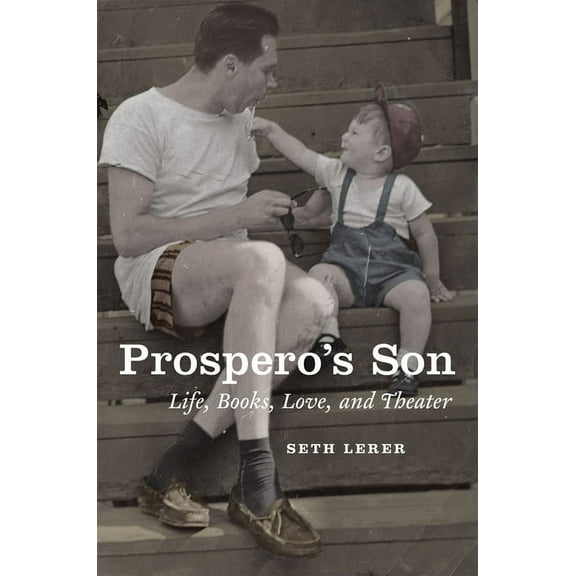 Prospero's Son: Life, Books, Love, and Theater, (Hardcover)