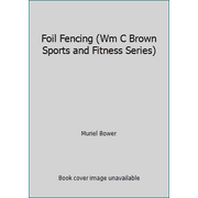 Foil Fencing (Wm C Brown Sports and Fitness Series), Used [Paperback]