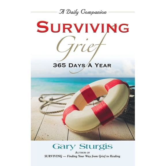 Surviving Grief: 365 Days a Year, (Hardcover)