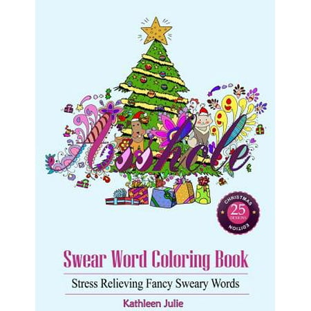 Swear Word Coloring Book : Christmas Edition: Stress Relieving Classic Insults to