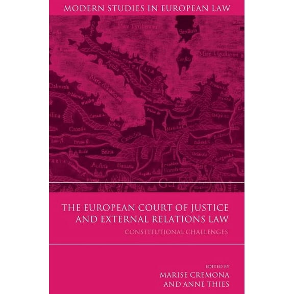 Modern Studies in European Law The European Court of Justice and External Relations Law: Constitutional Challenges, Book 49, (Paperback)