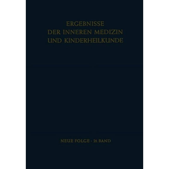 Ergebnisse Der Inneren Medizin Und Kinde Ergebnisse Der Inneren Medizin Und Kinderheilkunde: Neue Folge, Book 21, (Paperback)