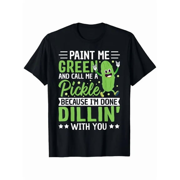 Funny "Paint Me Green & Call Me a Pickle" T-Shirt - Humorous Dillin Pun Design, Short Sleeve Round Neck Casual Tee for &, All-Season Fit for Gym, & Casual Attire