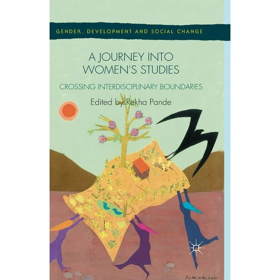 Gender, Development and Social Change A Journey Into Women's Studies: Crossing Interdisciplinary Boundaries, (Paperback)