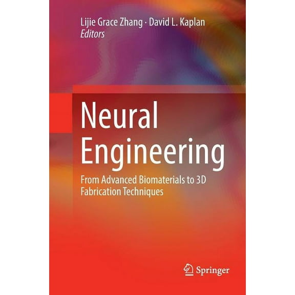 Neural Engineering: From Advanced Biomaterials to 3D Fabrication Techniques, (Paperback)