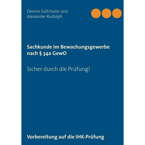 Sachkunde im Bewachungsgewerbe nach Â§ 34a GewO: Sicher durch die PrÃ¼fung!, (Paperback)