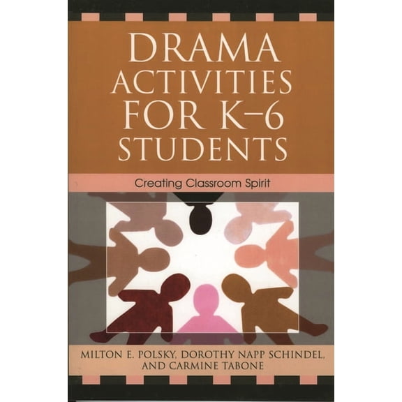 Drama Activities for K-6 Students: Creating Classroom Spirit, (Paperback)