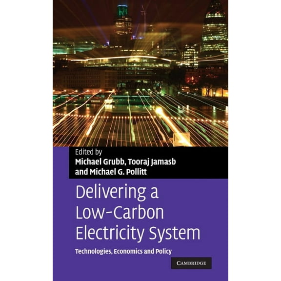 Department of Applied Economics Occasion Delivering a Low-Carbon Electricity System: Technologies, Economics and Policy, Book 68, (Hardcover)