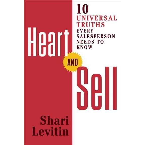 Pre-Owned Pre-owned: Heart and Sell : 10 Universal Truths Every Salesperson Needs to Know, Paperback by Levitin, Shari, ISBN 1632650746, ISBN-13 9781632650740