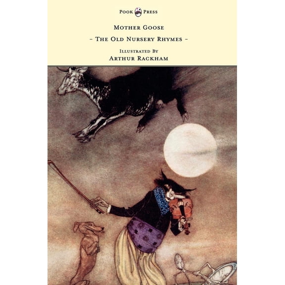 Mother Goose - The Old Nursery Rhymes - Illustrated by Arthur Rackham, (Paperback)