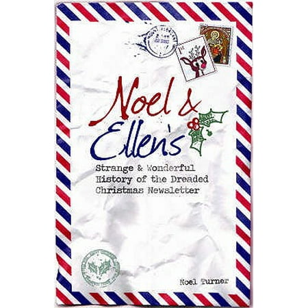 Christmas Family Newsletter Noel and Ellen's Strange and Wonderful History of the Dreaded Christmas Newsletter ()