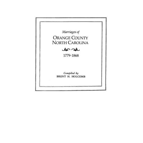 Marriages of Orange County, North Carolina, 1779-1868 Paperback