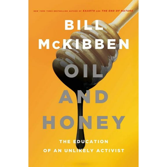 Oil and Honey : The Education of an Unlikely Activist (Hardcover)