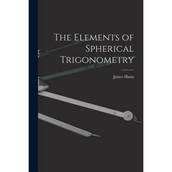 The Elements of Spherical Trigonometry (Paperback)