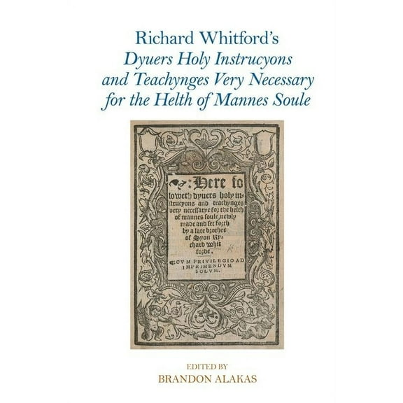 Exeter Medieval Texts and Studies Richard Whitford's Dyuers Holy Instrucyons and Teachynges Very Necessary for the Helth of Mannes Soule, (Hardcover)